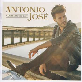 Album Antonio José: A Un Milímetro De Ti