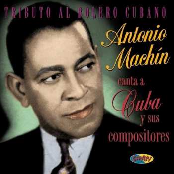 CD Antonio Machín: Canta A Cuba Y Sus Compositores (Tributo Al Bolero Cubano)