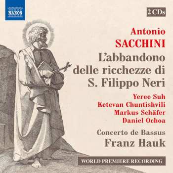 2CD Antonio Maria Sacchini: L'abbandono Delle Ricchezze Di S.filippo Neri (geistliches Drama In 2 Teilen 1765)