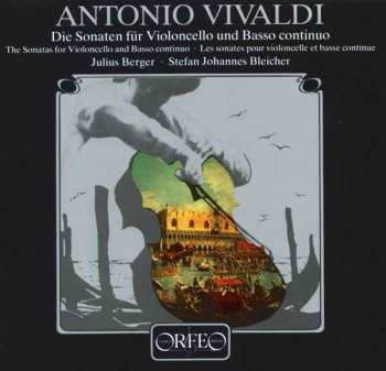 2CD Antonio Vivaldi: Die Sonaten Für Violoncello Und Basso Continuo = The Sonatas For Violoncello And Basso Continuo = Les Sonates Pour Violoncelle Et Basse Continue