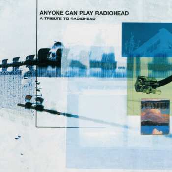 Album Anyone Can Play Radiohead / Various: Anyone Can Play Radiohead
