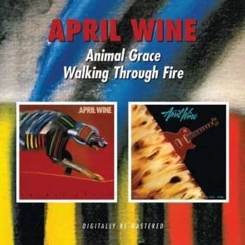 2CD April Wine: Animal Grace / Walking Through Fire