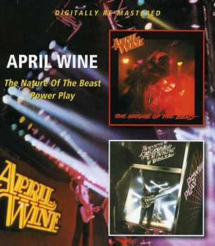 2CD April Wine: The Nature Of The Beast / Power Play