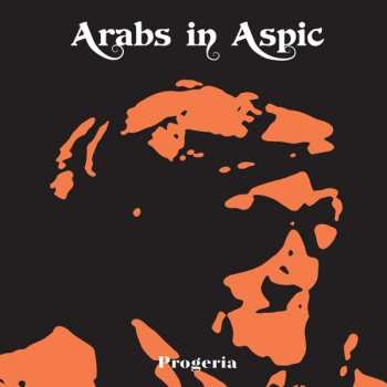 LP Arabs In Aspic: Progeria LTD | CLR