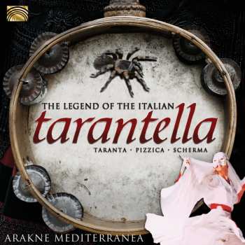 CD Arakne Mediterranea: The Legend Of The Italian Tarantella (Taranta · Pizzica · Scherma)