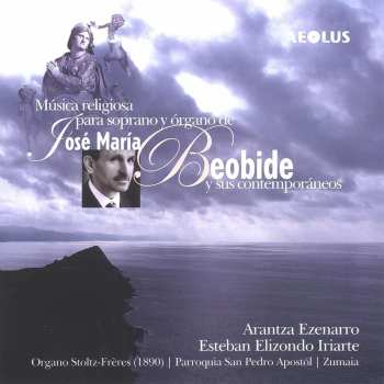 CD Esteban Elizondo Iriarte: Musica Religiosa Para Soprano y órgano de José María Beobide y Sus Contemporanéos