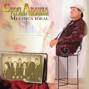 Album Arauza,chon & Furia Colombiana: Mi Chica Ideal