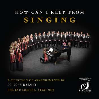Album Arlen / Staheli / Byu Singers: How Can I Keep From Singing