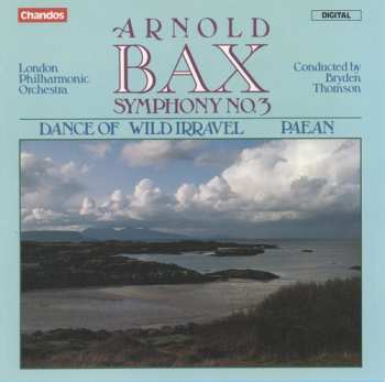 CD Arnold Bax: Symphony No. 3 / Dance Of The Wild Irravel / Paean