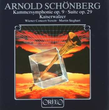 CD Arnold Schoenberg: Arnold Schönberg - Kammersymphonie Op. 9 • Suite Op. 29 • Kaiserwalzer