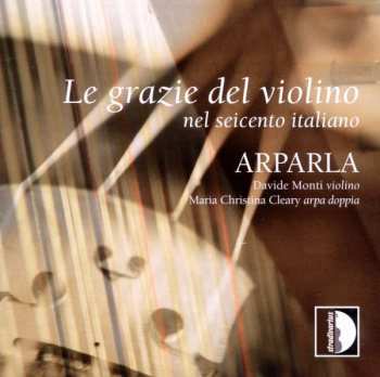 CD Arparla: Le Grazie Del Violino Nel Seicento Italiano