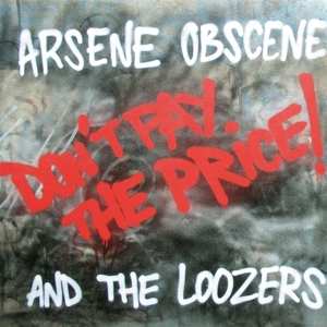 LP Arsene Obscene And The Loozers: Don't Pay The Price!