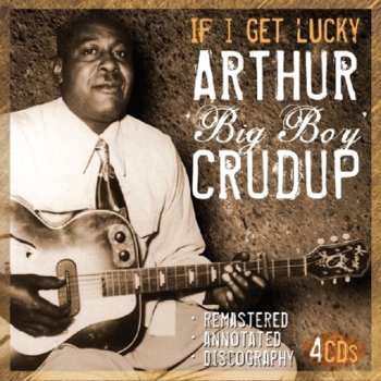 Album Arthur "Big Boy" Crudup: If I Get Lucky