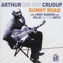 Album Arthur "Big Boy" Crudup: Sunny Road