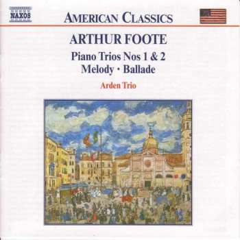 CD Arthur Foote: Chamber Music Vol. 3: Piano Trios Nos 1 & 2 • Melody • Ballade
