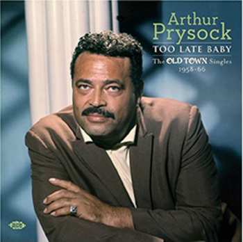 CD Arthur Prysock: Too Late Baby: The Old Town Singles 1958-66