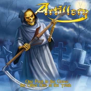 CD Artillery: One Foot In The Grave The Other One In The Trash