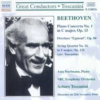 CD Ludwig van Beethoven: Piano Concertos Nos. 1; "Egmont" Overture; String Quartet No. 16 in F, Op. 135 (arr. Toscanini)
