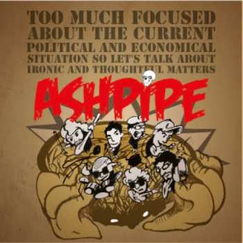 Album Ashpipe: Too Much Focused About The Current Political And Economical Situation So Let's Talk About Ironic And Thoughtful Matters