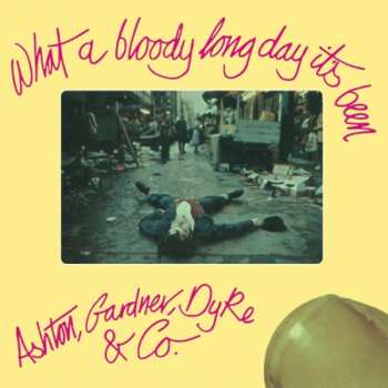 CD Ashton, Gardner & Dyke: What A Bloody Long Day It's Been