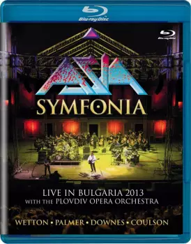 Asia: Symfonia (Live In Bulgaria 2013 - With The Plovdiv Opera Orchestra)