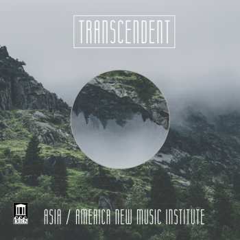 CD Asia / America New Music Institute: Transcendent