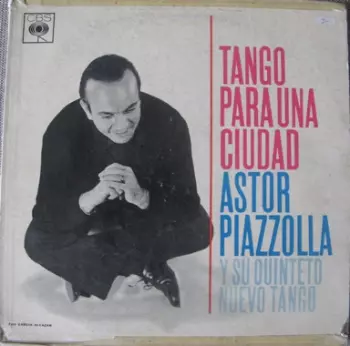 Astor Piazzolla Y Su Quinteto: Tango Para Una Ciudad