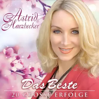 Astrid Harzbecker: Das Beste: 20 Große Erfolge
