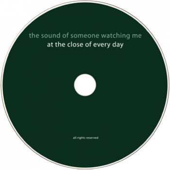 CD At The Close Of Every Day: The Sound Of Someone Watching Me