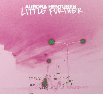 LP Aurora Hentunen: Little Further