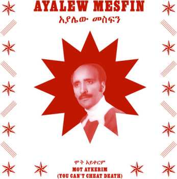LP Ayalew Mesfin: Mot Aykerim (You Can't Cheat Death)