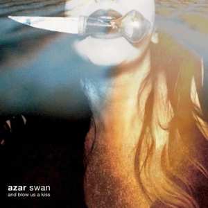 LP Azar Swan: And Blow Us A Kiss