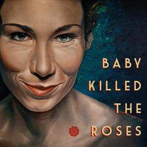 LP Baby Killed The Roses: Baby Killed The Roses CLR