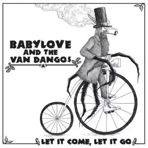 Babylove & The Van Dangos: Let It Come, Let It Go