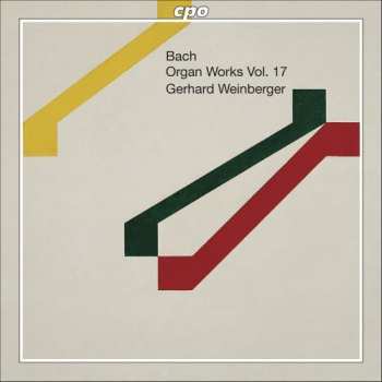 CD Johann Sebastian Bach: Organ Works Vol. 17
