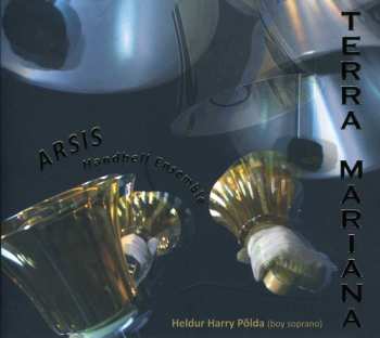 Album Bach / Gounod / Arsis Handbell Ensemble / Mae: Terra Mariana