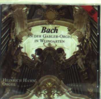 CD Johann Sebastian Bach: Bach An Der Gabler-Orgel In Weingarten