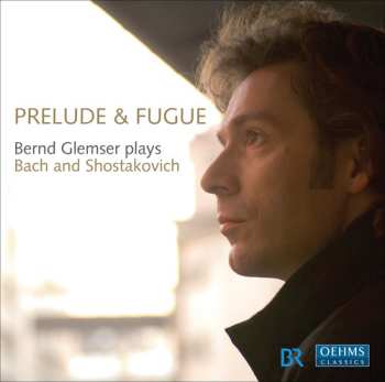 Album Bach / Shostakovich / Glemser: Prelude & Fugue: Bern Glemser Plays Bach & Shostak