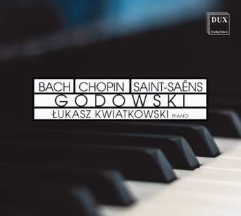 Album Bach,j.s. / Kwiatkowski: Lukasz Kwiatkowski Plays Godowski