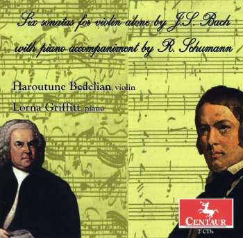 Album Bach,j.s. / Schumann / Bedelian / Griffitt: Six Sonatas For Violin Alone With Piano