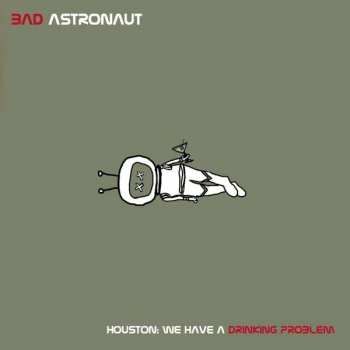 CD Bad Astronaut: Houston: We Have A Drinking Problem