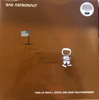 2LP Bad Astronaut: Twelve Small Steps, One Giant Disappointment
