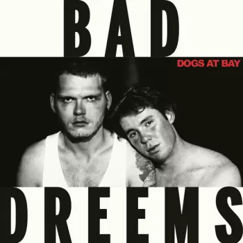 Bad//Dreems: Dogs At Bay