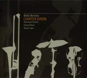 Baldo Martinez: Cuarteto Europa