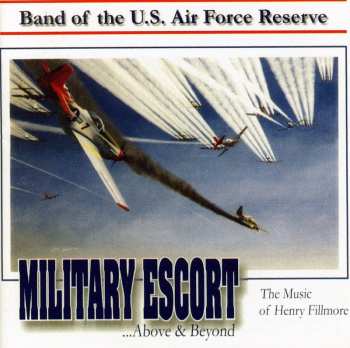 CD Band Of The U.S. Air Force Reserve: Military Escort: The Music Of Henry Fillmore 