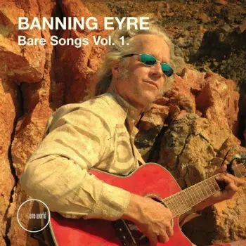 Banning Eyre: Bare Songs Vol 1