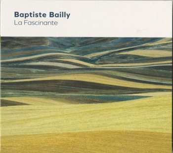 CD Baptiste Bailly: La Fascinante