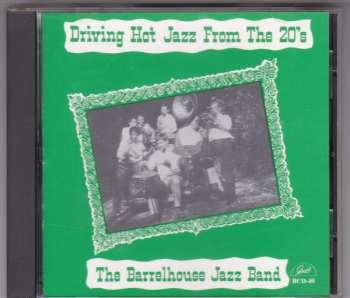 CD Barrelhouse Jazzband: Driving Hot Jazz From The 20's