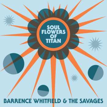 LP Barrence Whitfield And The Savages: Soul Flowers Of Titan