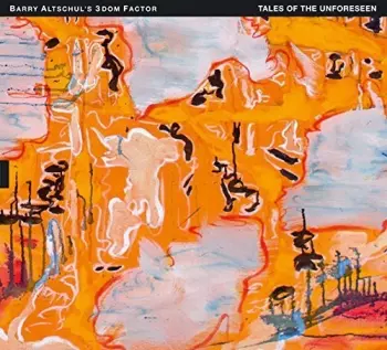 Barry Altschul's 3Dom Factor: Tales Of The Unforeseen